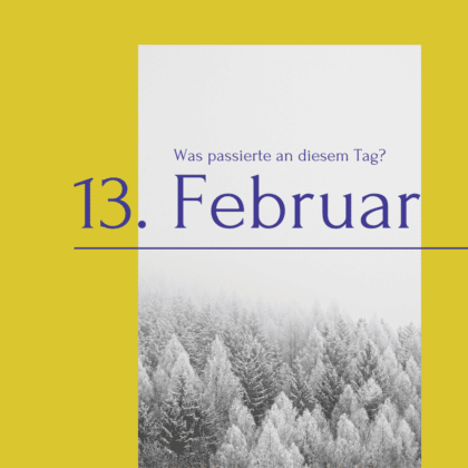 11 Quizfragen zum 13. Februar: Was ist an diesem Tag alles passiert?