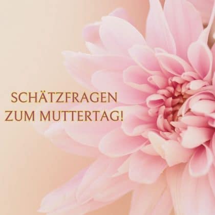 Schätzfragen Muttertag