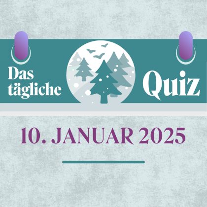 Quiz des Tages vom 10. Januar 2025: kurzweilig & kostenlos