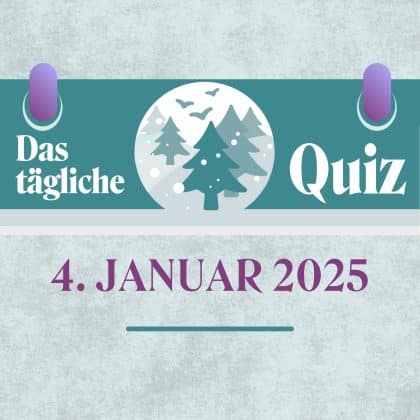 Quiz des Tages vom 4. Januar 2025: kurzweilig & kostenlos