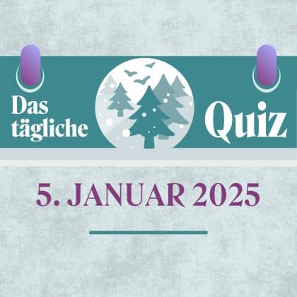 Quiz des Tages vom 5. Januar 2025: kurzweilig & kostenlos